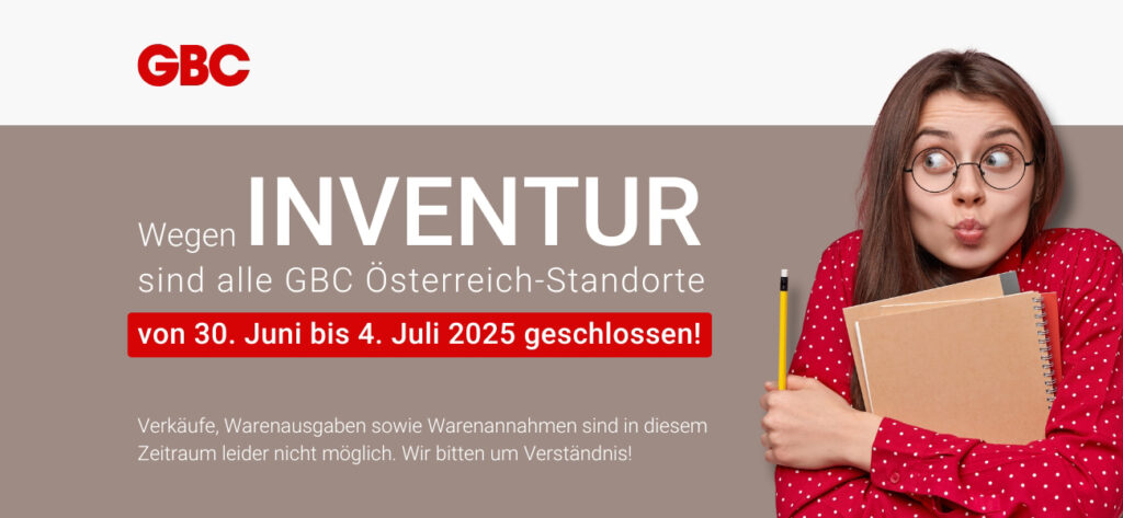 GBC Österreich Standorte wegen Inventur geschlossen: 30. Juni bis 4. Juli 2025 – kein Verkauf, keine Warenausgabe, keine Warenannahme